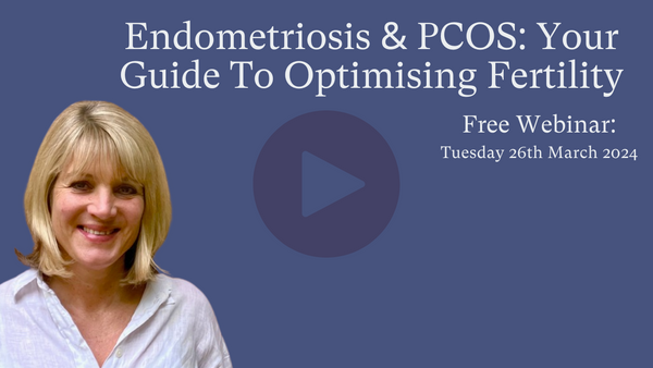 Free Webinar | Endometriosis & PCOS: Your Guide To Optimising Fertility