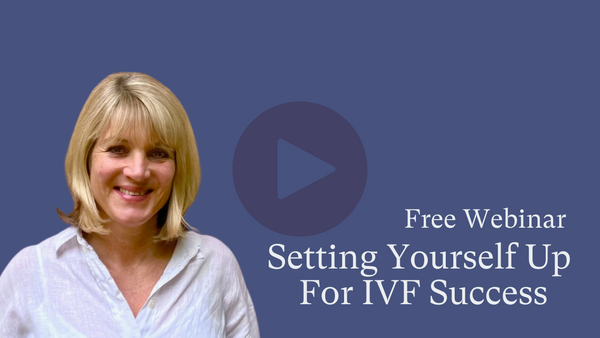 Webinar: Setting Yourself Up For IVF Success